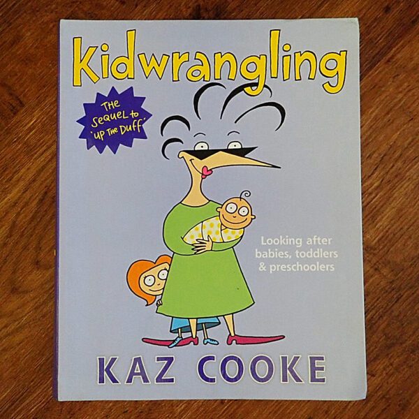 Kid Wrangling: Sequel to Up The Duff (Kaz Cooke) EUC