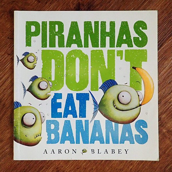 Piranhas Don't Eat Bananas (Aaron Blabey) Picture Story Book GUC