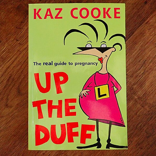 Up The Duff: The Prequel to Kid Wrangling (Kaz Cooke) EUC