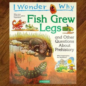 I Wonder Why: Fish Grew Legs & Other Prehistory Questions NOS
