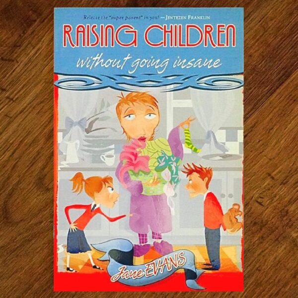 Raising Children without Going Insane (Jane Evans) NOS