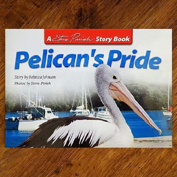 Kids Story Book Series: Pelican's Pride (Steve Parish) NOS