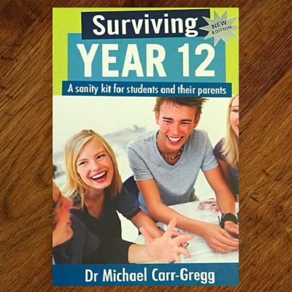 Surviving Year 12: A Sanity Kit for Students and Parents EUC