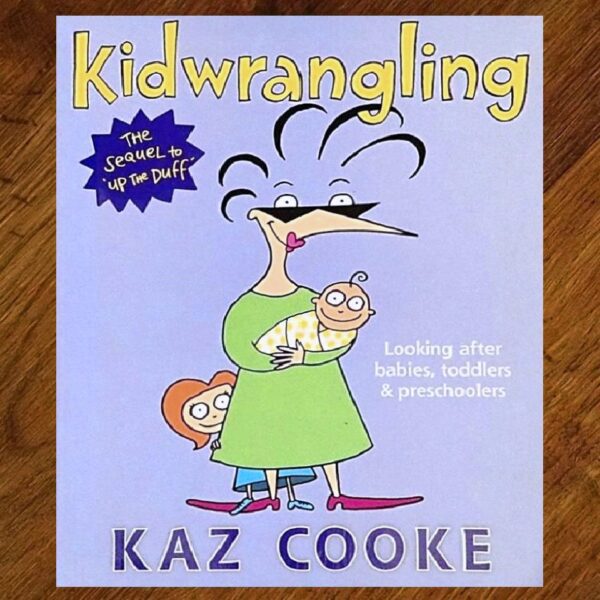 Kid Wrangling: Sequel to Up The Duff (Kaz Cooke) EUC