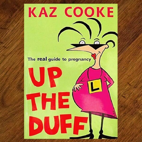 Up The Duff: The Prequel to Kid Wrangling (Kaz Cooke) EUC