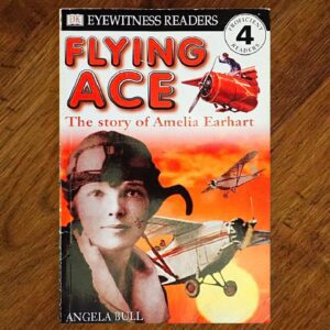 Eyewitness Readers: Flying Ace - The Story of Amelia Earhart GUC