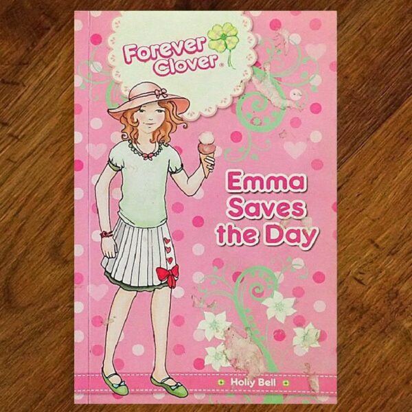 Forever Clover: Emma Saves the Day Chapter Book EUC
