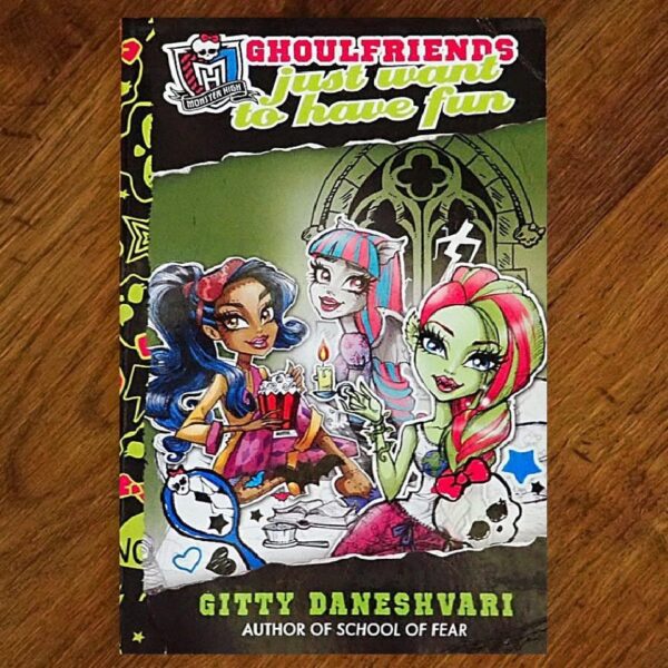 Monster High: Ghoulfriends Just Want to Have Fun Chapter Book EUC