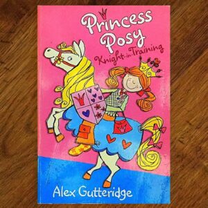 Princess Posy: Knight in Training (Alex Gutteridge) EUC