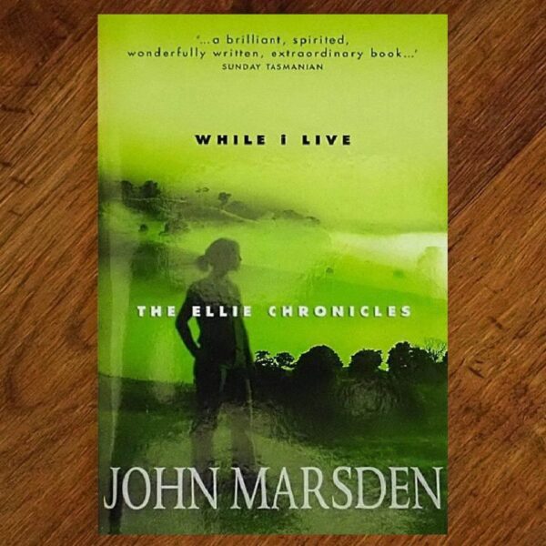The Ellie Chronicles: #1 While I Live (John Marsden) NOS