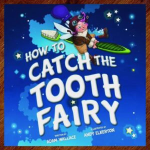 How to Catch the Tooth Fairy (Adam Wallace) NOS