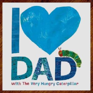 I Love Dad with The Very Hungry Caterpillar Picture Book EUC