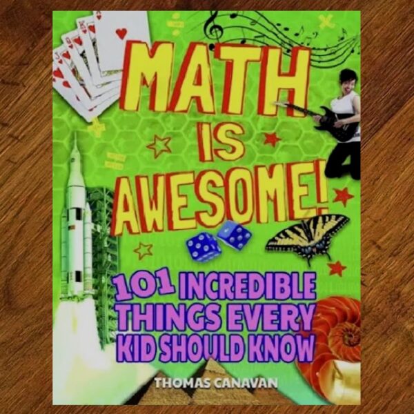Math is Awesome - 101 Incredible Things Every Kid Should Know EUC