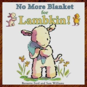 No More Blanket for Lambkin! (Bernette Ford) Picture Book NOS