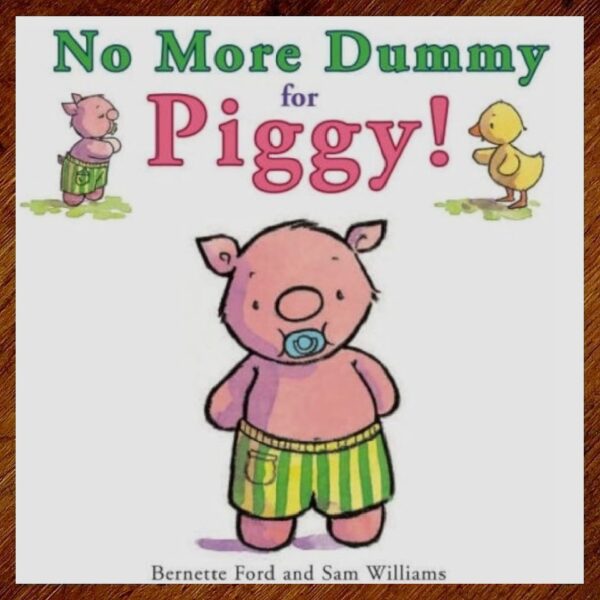 No More Dummy for Piggy! (Bernette Ford) Picture Book NOS