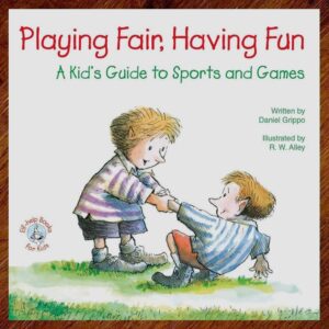 Playing Fair, Having Fun - A Kid's Guide to Sports & Games NOS
