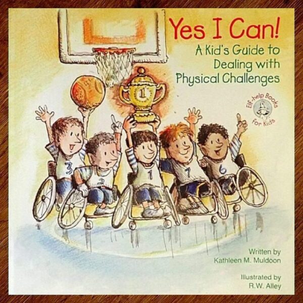 Yes I Can - A Kid's Guide to Dealing with Physical Challenges NOS