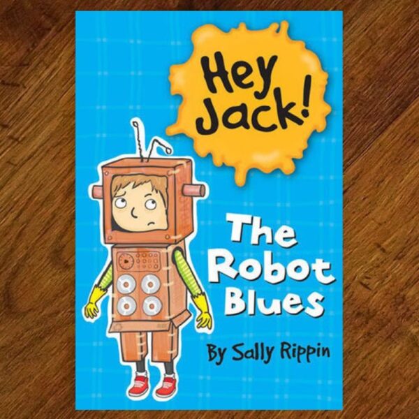 Hey Jack! - #4 The Robot Blues Chapter Book (Sally Rippin) NOS