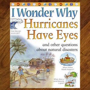 I Wonder Why: Hurricanes Have Eyes & Other Disaster Questions NOS